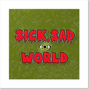 Sick, sad world Posters and Art